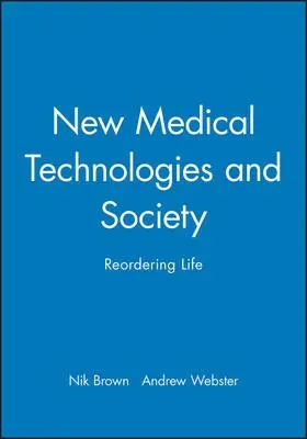 New Medical Technologies and Society - Brown, Nik (University of York) a Webster, Andrew (University of York)