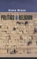 Politics and Religion - Bruce, Steve (University of Aberdeen)