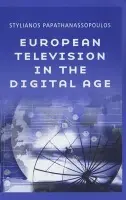 European Television in the Digital Age - Papathanassopoulos, Stylianos (National University of Athens)