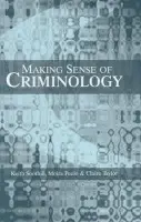 Making Sense of Criminology - Soothill, Keith (University of Lancaster) a Peelo, Moira (University of Lancaster) a Taylor, Claire (University of Lancaster)