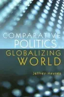 Comparative Politics in a Globalizing World - Haynes, Jeffrey (London Metropolitan University)