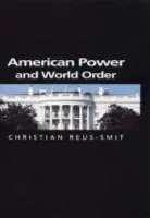 American Power and World Order - Smit, Christian Reus (Australian National University)