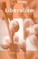 Liberalism - Kelly, Paul (London School of Economics)