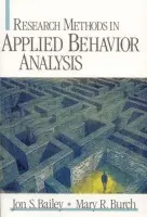 Research Methods in Applied Behavior Analysis - Bailey, Jon  S. a Burch, Mary R.