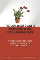 School Leader's Guide to Understanding Attitude and Influencing Behavior - Pryor, Brandt W. a Pryor, Caroline R.