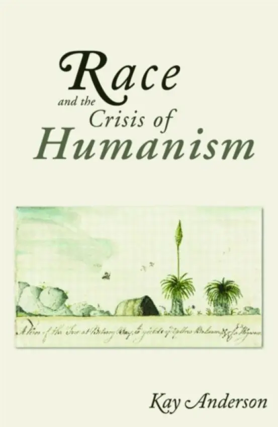 Race and the Crisis of Humanism - Anderson, Kay (University of Western Sydney, Australia)