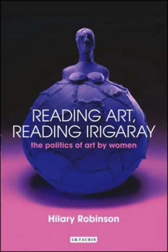 Reading Art Reading Irigaray - Robinson, Hilary