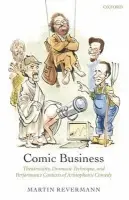 Comic Business - Revermann, Martin (Assistant Professor in Classics and Theatre Studies, University of Toronto)