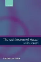 Architecture of Matter - Holden, Thomas (Department of Philosophy, Syracuse University)