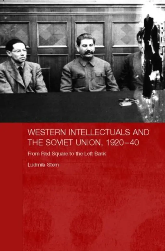 Western Intellectuals and the Soviet Union, 1920-40 - Stern, Ludmila (University of New South Wales, Australia)