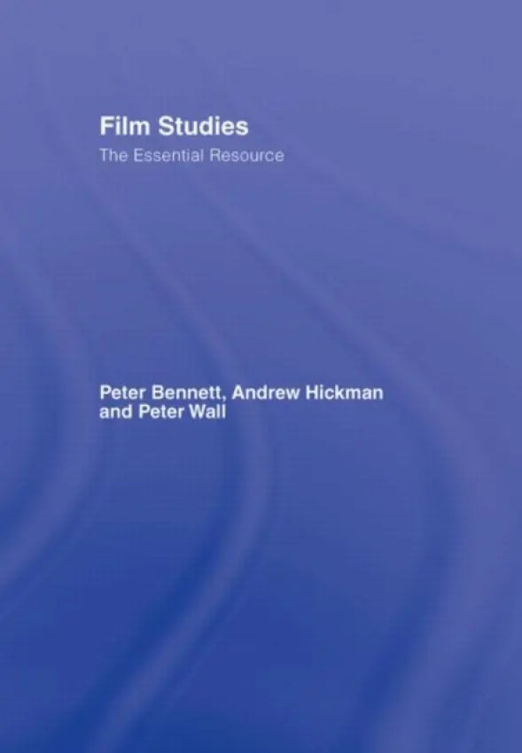 Film Studies - Bennett, Peter (Chief Examiner for GCE Communication  a  Culture  a  Senior Lecturer in Education, University of Wolverhampton, UK) a Hickman, Andrew a Wall, Peter