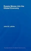 Russia Moves into the Global Economy - Letiche, John M. (University of California, Berkeley, USA)