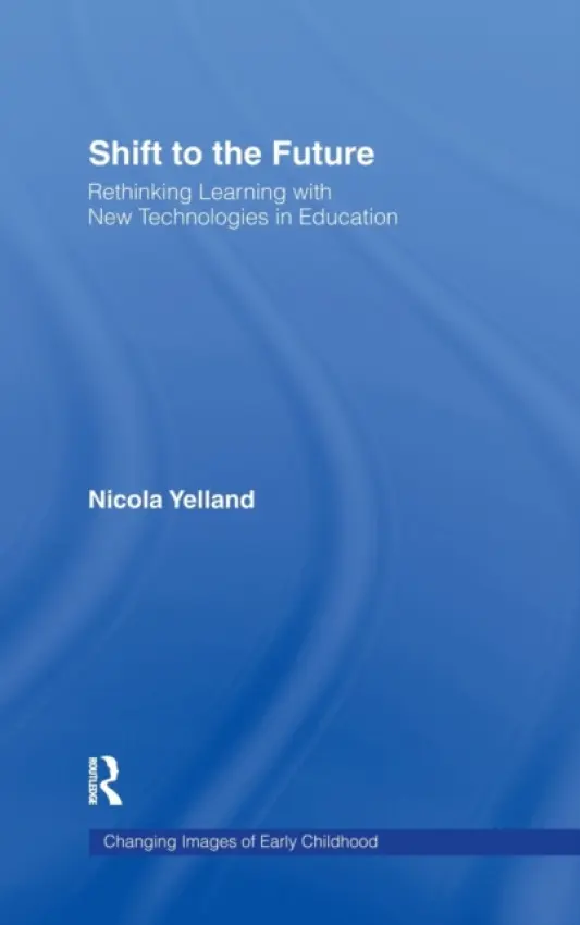 Shift to the Future - Yelland, Nicola (The University of Melbourne, Australia)