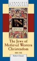 Jews of Medieval Western Christendom - Chazan, Robert (New York University)