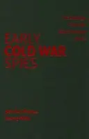 Early Cold War Spies - Haynes, John Earl (Library of Congress, Washington DC) a Klehr, Harvey (Emory University, Atlanta)