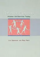 Rethinking Friendship - Spencer, Liz a Pahl, Ray