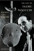 Life of Isamu Noguchi - Duus, Masayo
