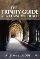 Trinity Guide to the Christian Church - La Due, William J.