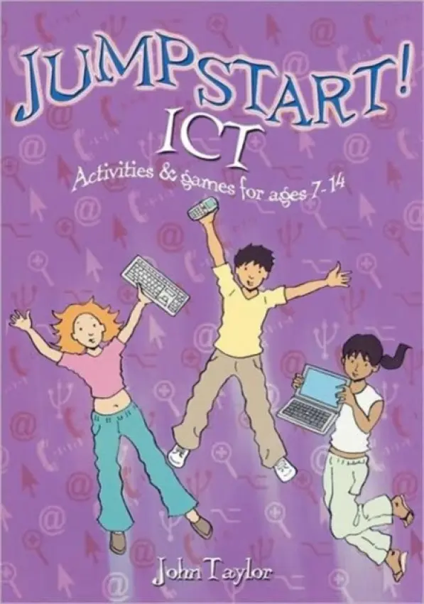 Jumpstart! ICT - Taylor, John (Education Walsall, UK)