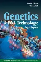 Genetics and DNA Technology: Legal Aspects - Wall, Wilson (Formerly at University of Staffordshire and the University of East London, UK)