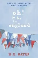 Oh! to be in England - Bates, H. E.