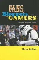Fans, Bloggers, and Gamers - Jenkins, Henry