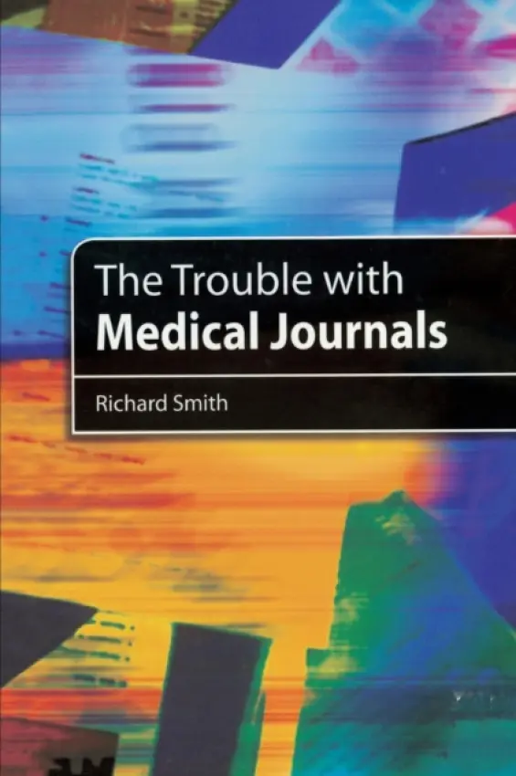 Trouble with Medical Journals - Smith, Richard