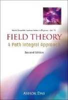Field Theory: A Path Integral Approach (2nd Edition) - Das, Ashok (Univ Of Rochester, Usa a Saha Inst Of Nuclear Physics, India a Institute Of Physics, Bhubaneswar, India)