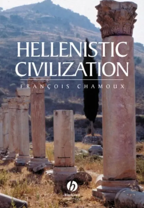 Hellenistic Civilization - Chamoux, Francois (Formerly University of Paris-Sorbonne)