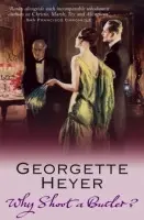 Why Shoot a Butler? - Heyer, Georgette