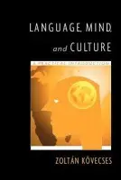 Language, Mind, and Culture - Kovecses, Zoltan (Professor of Linguistics, Department of American Studies, Professor of Linguistics, Department of American Studies, Eotvos Lorand University, Hungary)