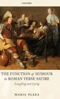 Function of Humour in Roman Verse Satire - Plaza, Maria (Junior Research Fellow, Gothenburg University)