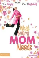 What Every Mom Needs - Morgan, Elisa a Kuykendall, Carol
