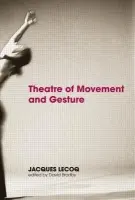 Theatre of Movement and Gesture - Lecoq, Jacques