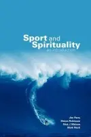 Sport and Spirituality - Parry, Jim (University of Leeds, UK) a Robinson, Simon (Leeds Metropolitan University, UK) a Watson, Nick (York St John University, UK) a Nesti, Mark (Liverpool John Moores University, UK)