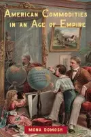 American Commodities in an Age of Empire - Domosh, Mona