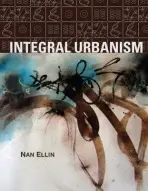 Integral Urbanism - Ellin, Nan