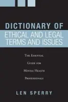 Dictionary of Ethical and Legal Terms and Issues - Sperry, Len
