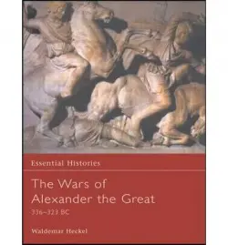 Wars of Alexander the Great - Heckel, Waldemar