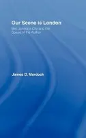Our Scene is London - Mardock, James D. (University of Nevada, Reno, USA)
