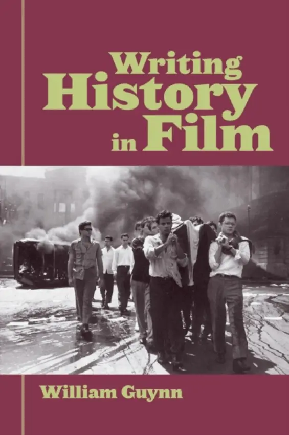Writing History in Film - Guynn, William (Sonoma State University, USA)