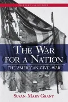 War for a Nation - Grant, Susan-Mary (University of Newcastle upon Tyne, UK)