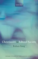 Christianity and Liberal Society - Song, Robert (Tutor in Ethics, St John's College, Durham)