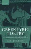 Greek Lyric Poetry - Hutchinson, G. O. (Professor of Greek and Latin Languages and Literature, Professor of Greek and Latin Languages and Literature, University of Oxford)
