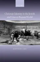 Christian Identity in the Jewish and Graeco-Roman World - Lieu, Judith (, Professor of New Testament Studies, King's College London)