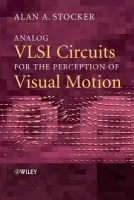 Analog VLSI Circuits for the Perception of Visual Motion - Stocker, Alan A. (New York University, USA)