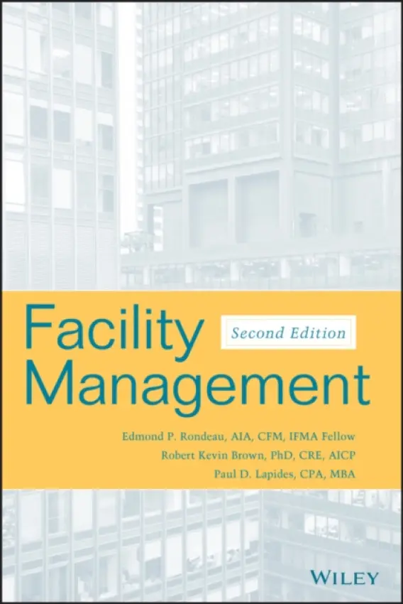 Facility Management - Rondeau, Edmond P. (Atlanta, GA) a Brown, Robert Kevin a Lapides, Paul D. (Kennesaw State University, Marietta, Georgia)