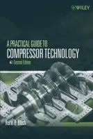 Practical Guide to Compressor Technology - Bloch, Heinz P. (Process Machinery Consulting, West Des Moines, Iowa)
