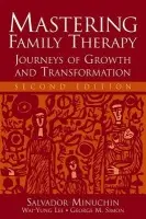 Mastering Family Therapy - Minuchin, Salvador (Minuchin Center for the Family, New York, NY) a Lee, Wai-Yung (Minuchin Center for the Family, New York, NY  a  University of Hong Kong, Hong Kong) a Simon, George M. (Minuchin Center for the Family, New York, NY)