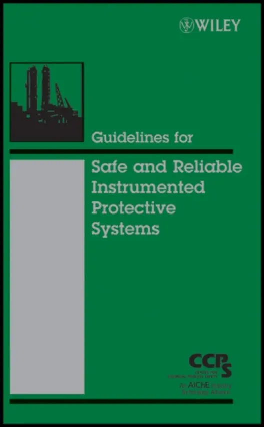 Guidelines for Safe and Reliable Instrumented Protective Systems - CCPS (Center for Chemical Process Safety)